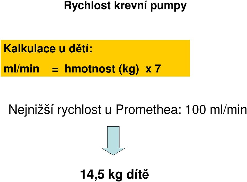 hmotnost (kg) x 7 Nejnižší