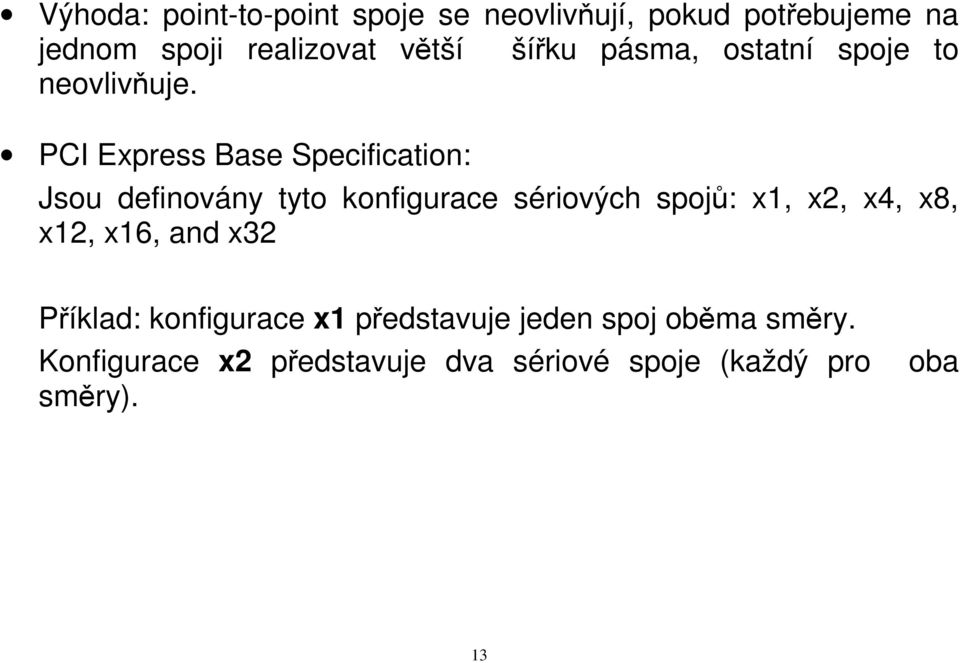 PCI Express Base Specification: Jsou definovány tyto konfigurace sériových spojů: x1, x2, x4,