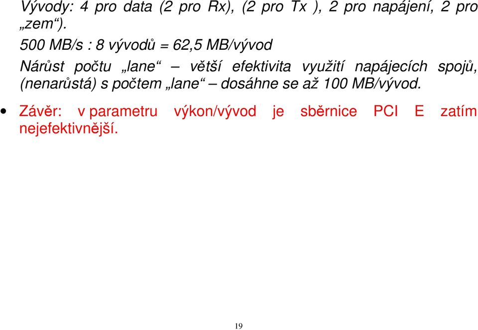 využití napájecích spojů, (nenarůstá) s počtem lane dosáhne se až 100