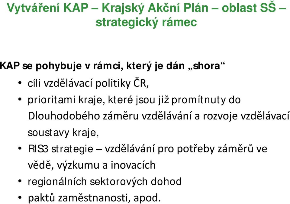 Dlouhodobého záměru vzdělávání a rozvoje vzdělávací soustavy kraje, RIS3 strategie vzdělávání