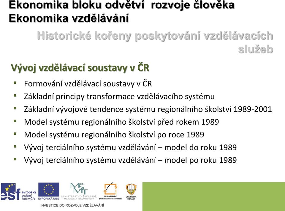 školství 1989-2001 Model systému regionálního školství před rokem 1989 Model systému regionálního školství po