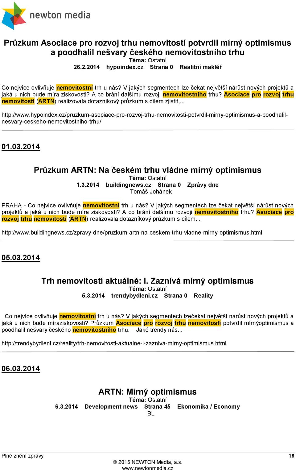 A co brání dalšímu rozvoji nemovitostního trhu? Asociace pro rozvoj trhu nemovitostí (ARTN) realizovala dotazníkový průzkum s cílem zjistit,... http://www.hypoindex.
