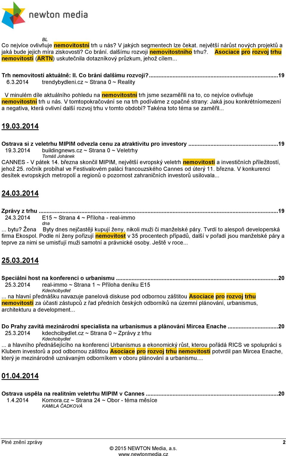 cz ~ Strana 0 ~ Reality V minulém díle aktuálního pohledu na nemovitostní trh jsme sezaměřili na to, co nejvíce ovlivňuje nemovitostní trh u nás.