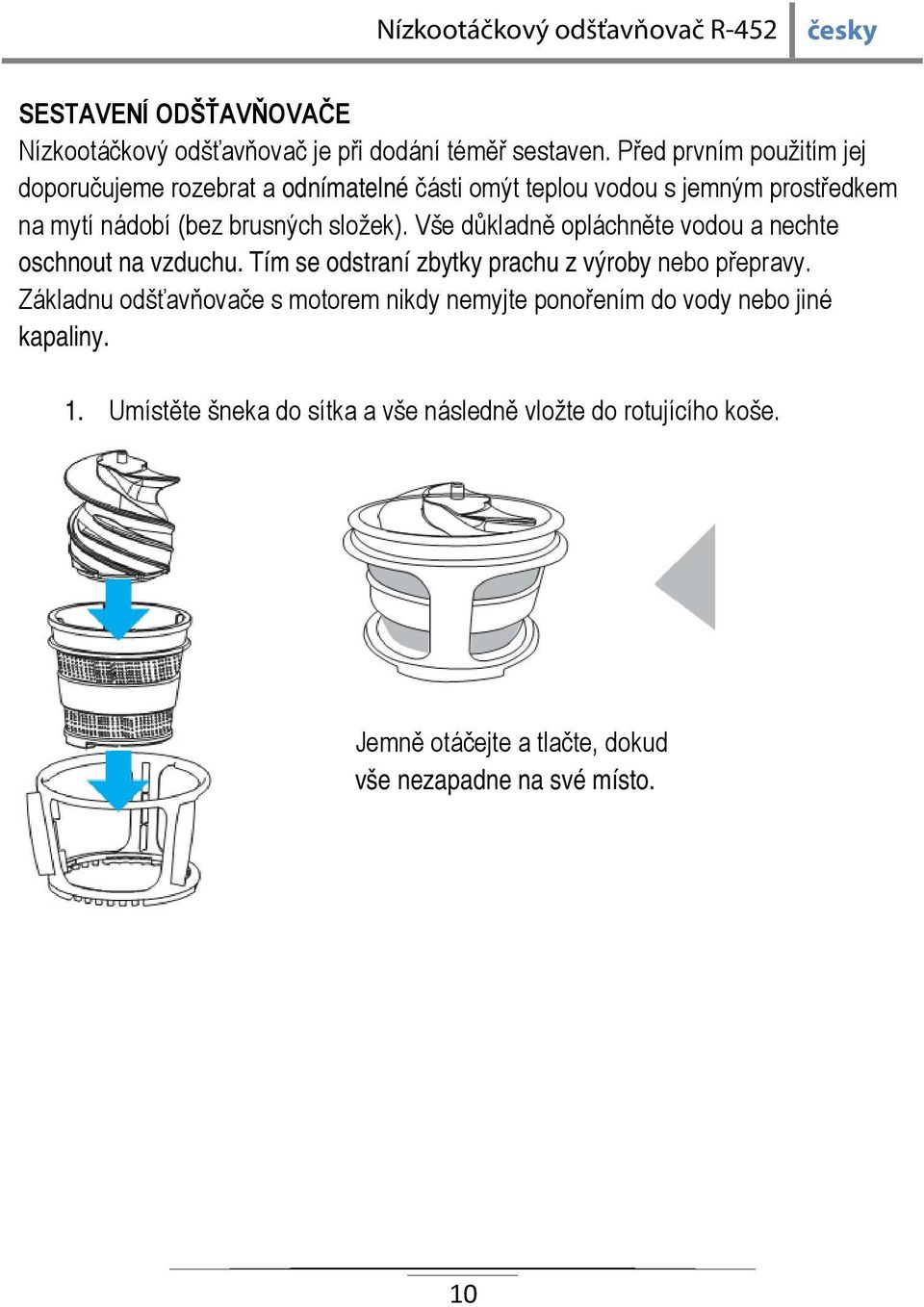 složek). Vše důkladně opláchněte vodou a nechte oschnout na vzduchu. Tím se odstraní zbytky prachu z výroby nebo přepravy.