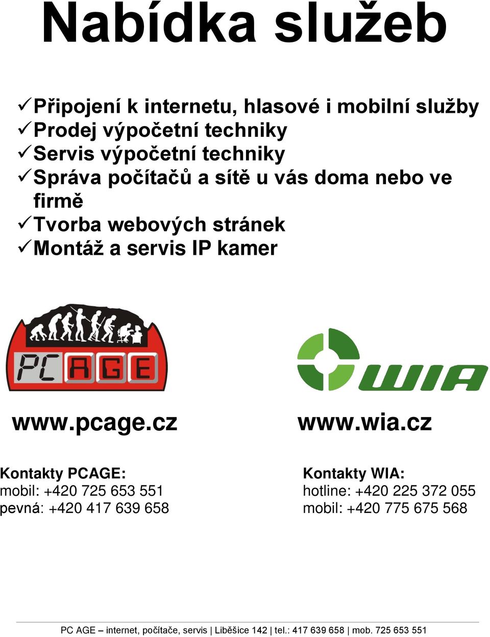 stránek Mntáž a servis IP kamer www.pcage.cz www.wia.