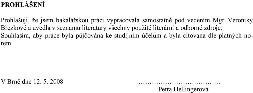 Veroniky Březkové a uvedla v seznamu literatury všechny použité literární a