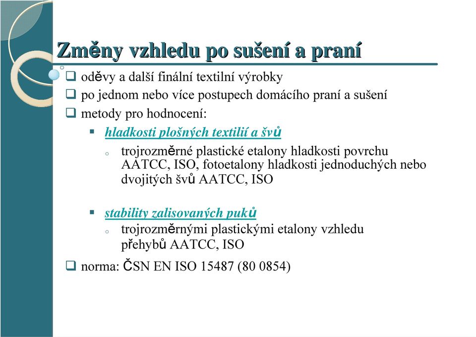 etalony hladkosti povrchu AATCC, ISO, fotoetalony hladkosti jednoduchých nebo dvojitých švů AATCC, ISO