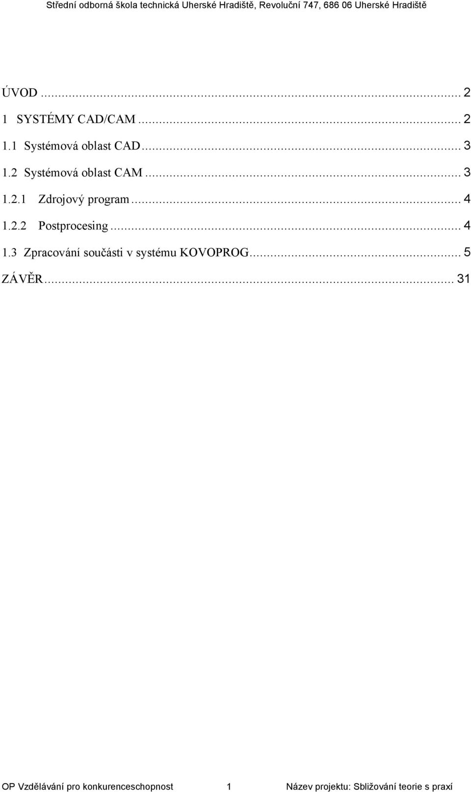 .. 4 1.3 Zpracování součásti v systému KOVOPROG... 5 ZÁVĚR.