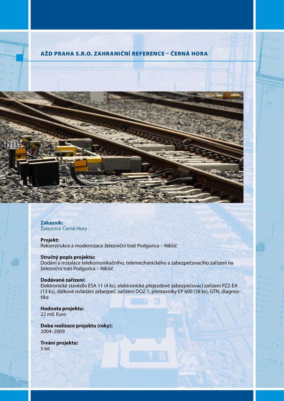 Dodání a instalace telekomunikačního, telemechanického a zabezpečovacího zařízení na železniční trati Podgorica