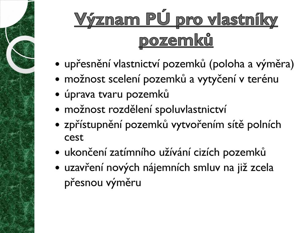 zpřístupnění pozemků vytvořením sítě polních cest ukončení zatímního