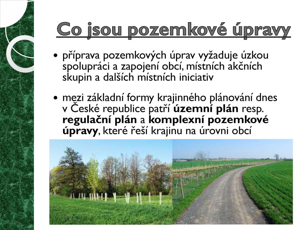 krajinného plánování dnes v České republice patří územní plán resp.