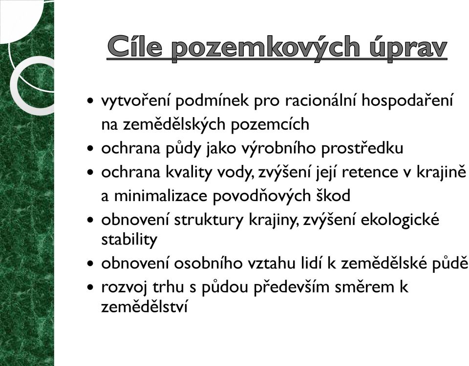 minimalizace povodňových škod obnovení struktury krajiny, zvýšení ekologické stability