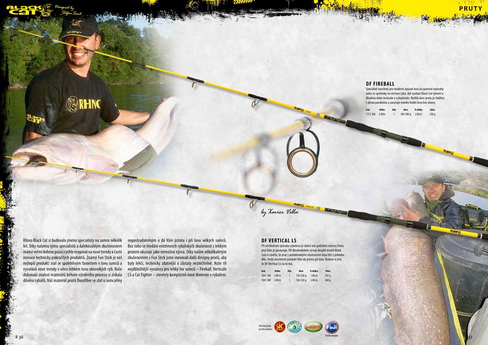 00 m 30 g by Xavier Vella Rhino Black Cat si budovalo jméno specialisty na sumce několik let.