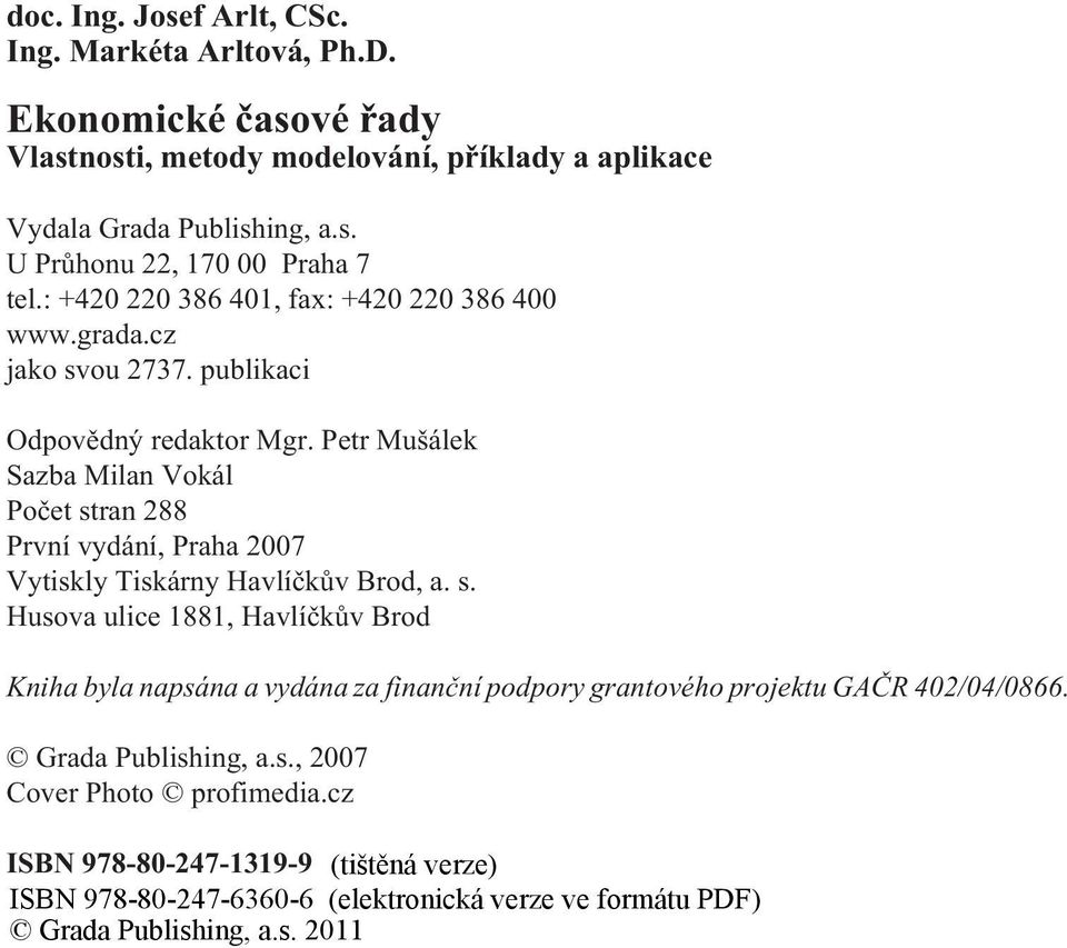 : +420 220 386 401, fax: +420 220 386 400 www.grada.cz jako svou 2737. publikaci Odpovìdný redaktor Mgr.