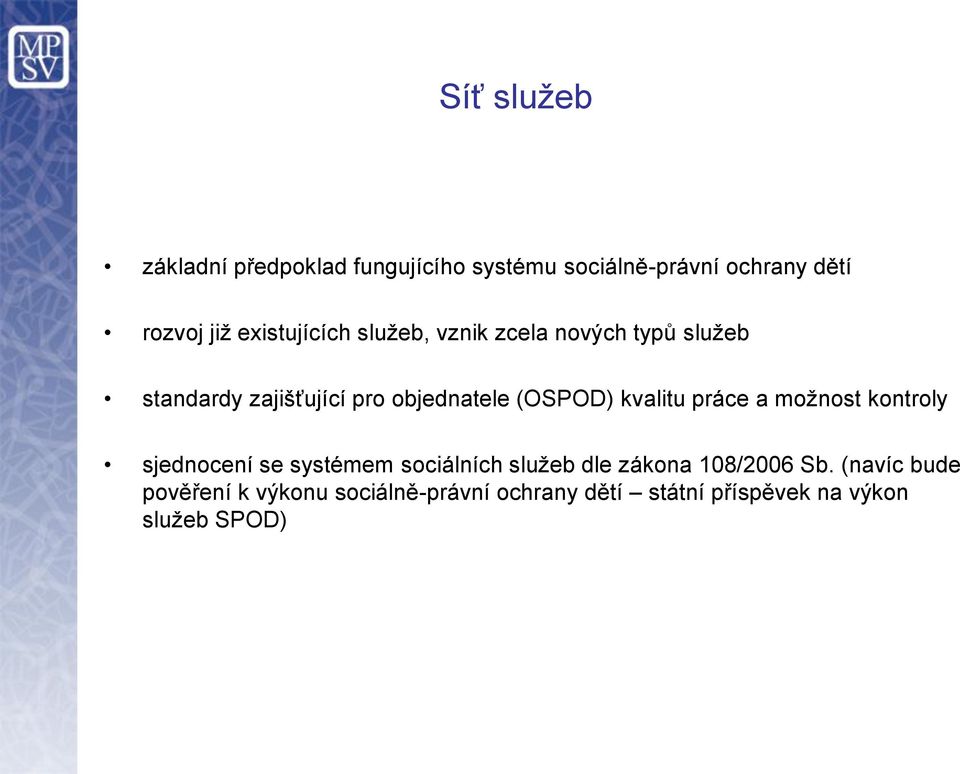 (OSPOD) kvalitu práce a možnost kontroly sjednocení se systémem sociálních služeb dle zákona