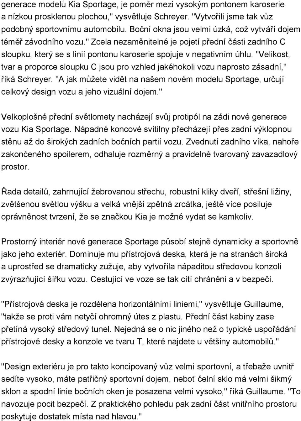 "Velikost, tvar a proporce sloupku C jsou pro vzhled jakéhokoli vozu naprosto zásadní," říká Schreyer.