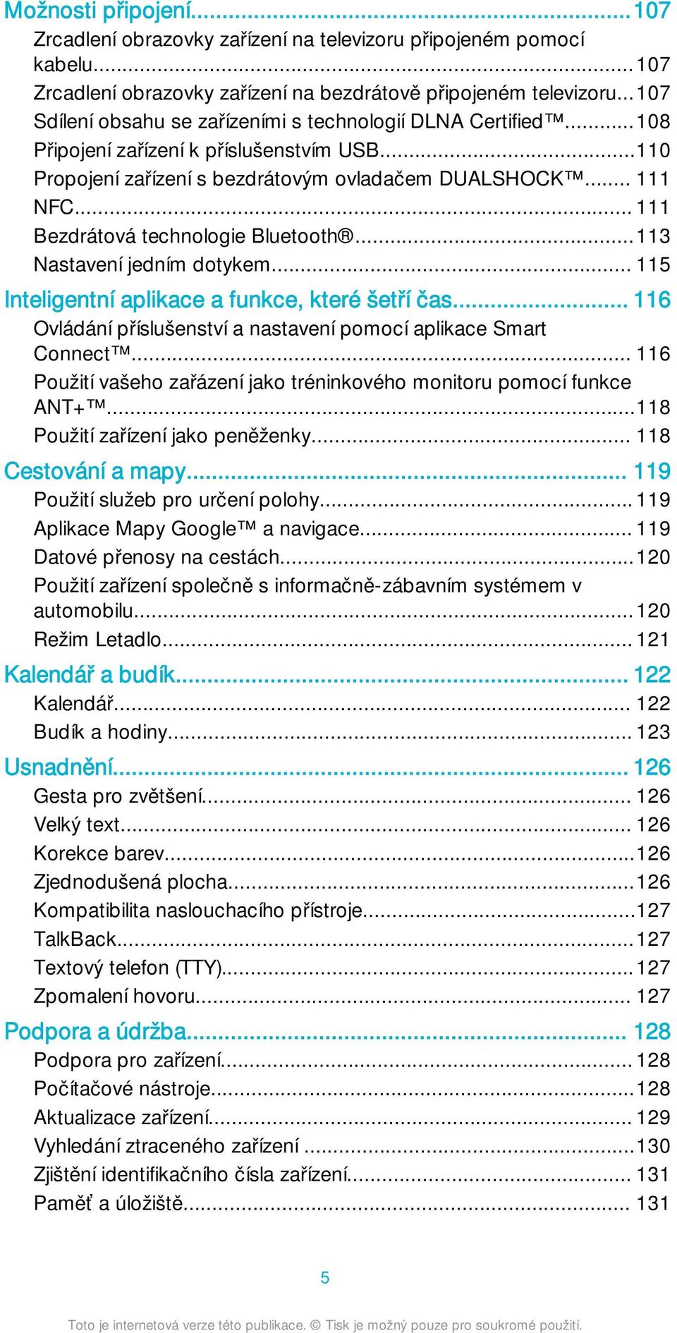 .. 111 Bezdrátová technologie Bluetooth...113 Nastavení jedním dotykem... 115 Inteligentní aplikace a funkce, které šetří čas... 116 Ovládání příslušenství a nastavení pomocí aplikace Smart Connect.