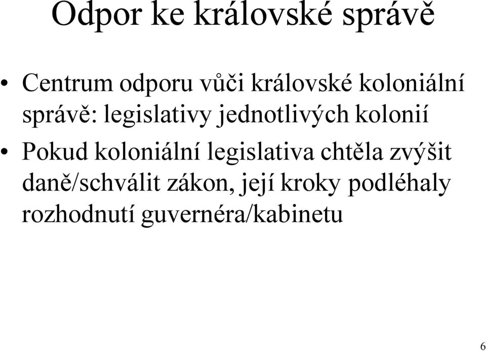 Pokud koloniální legislativa chtěla zvýšit