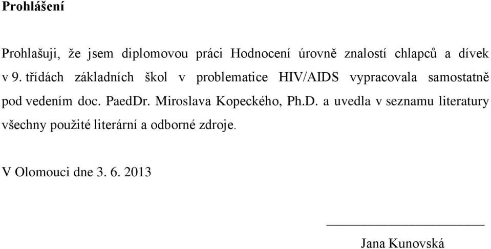 třídách základních škol v problematice HIV/AIDS vypracovala samostatně pod vedením