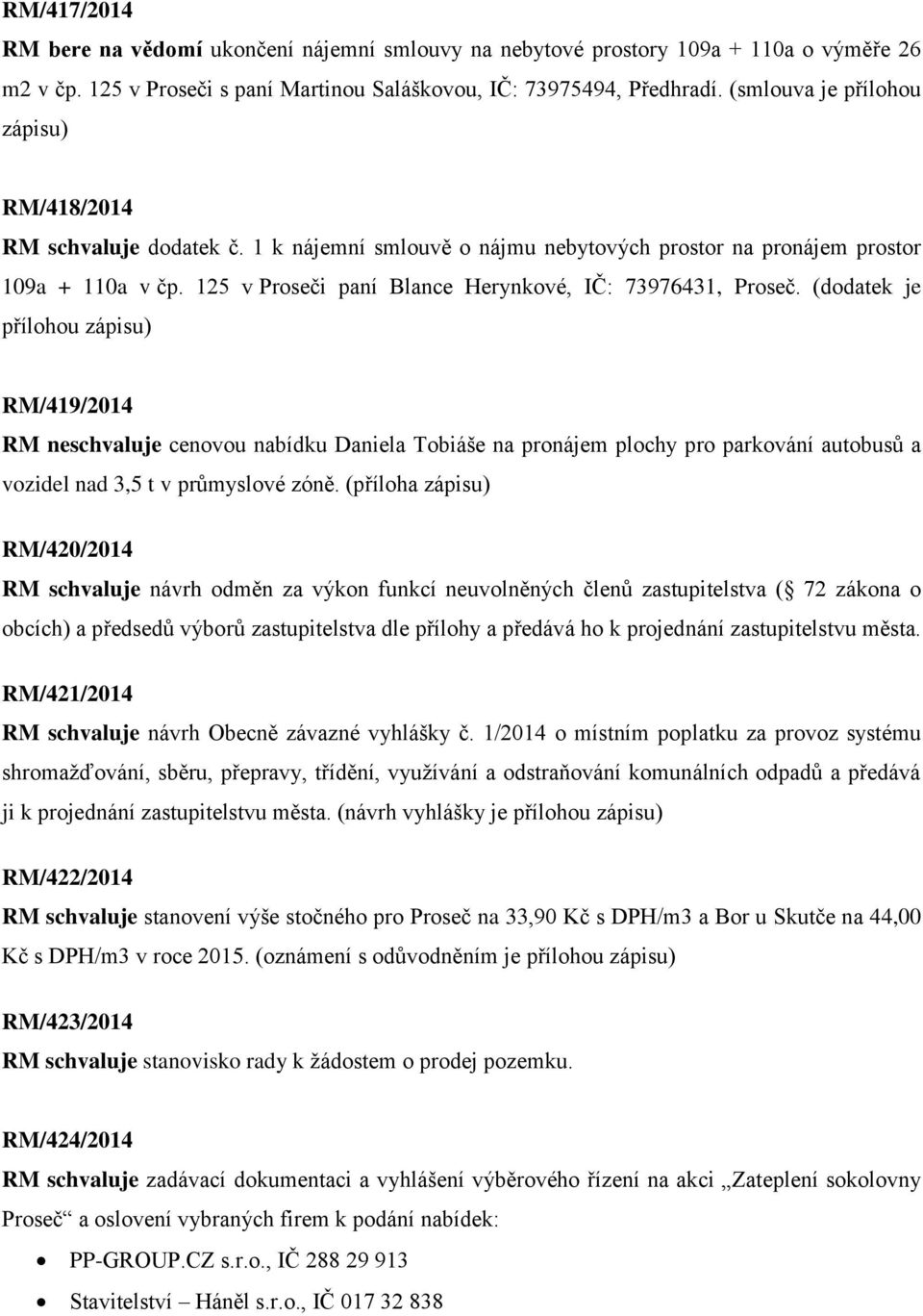 125 v Proseči paní Blance Herynkové, IČ: 73976431, Proseč.