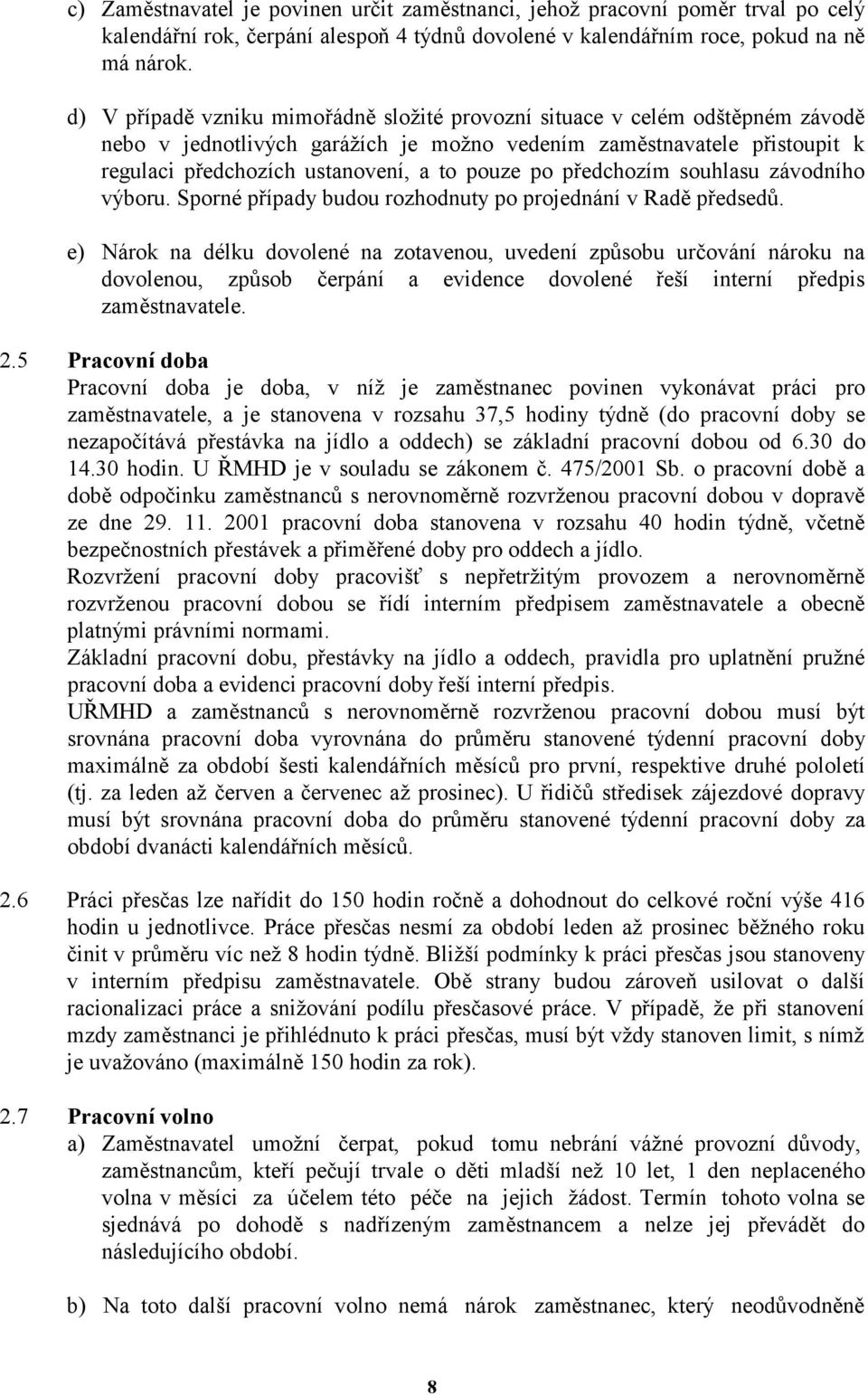 po předchozím souhlasu závodního výboru. Sporné případy budou rozhodnuty po projednání v Radě předsedů.