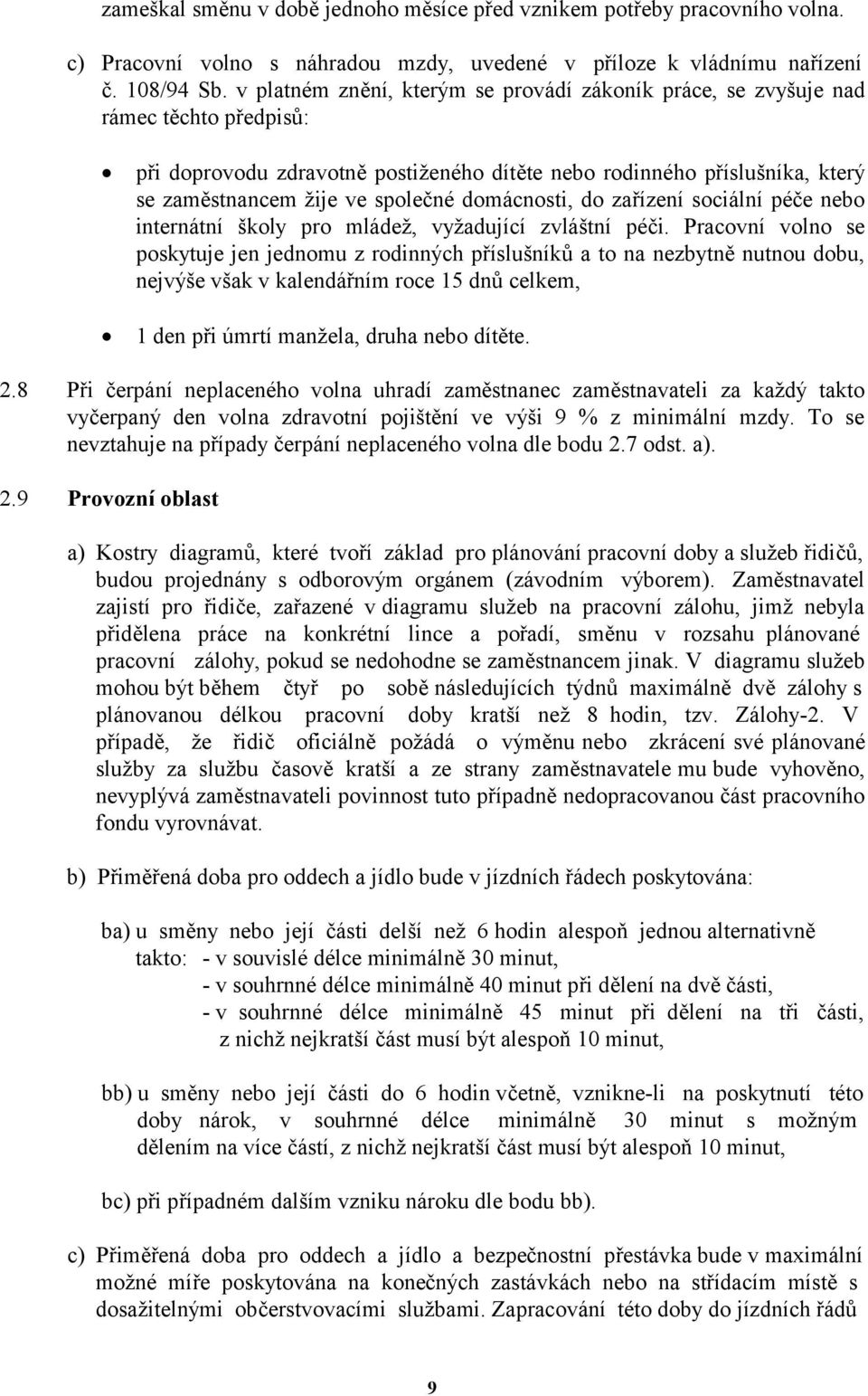domácnosti, do zařízení sociální péče nebo internátní školy pro mládež, vyžadující zvláštní péči.