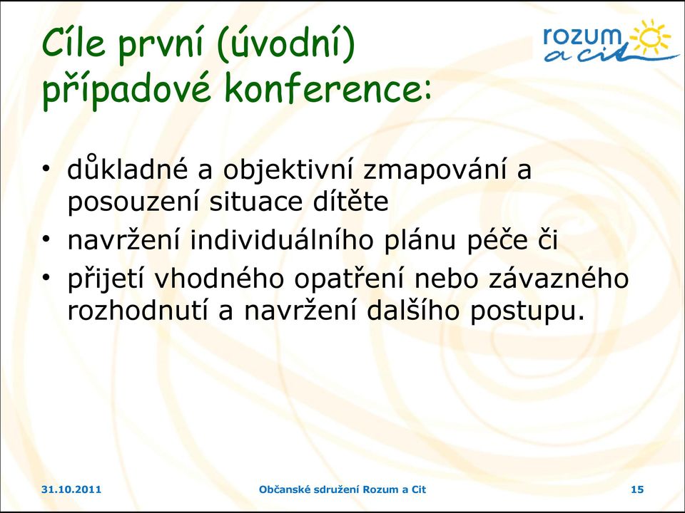 plánu péče či přijetí vhodného opatření nebo závazného rozhodnutí