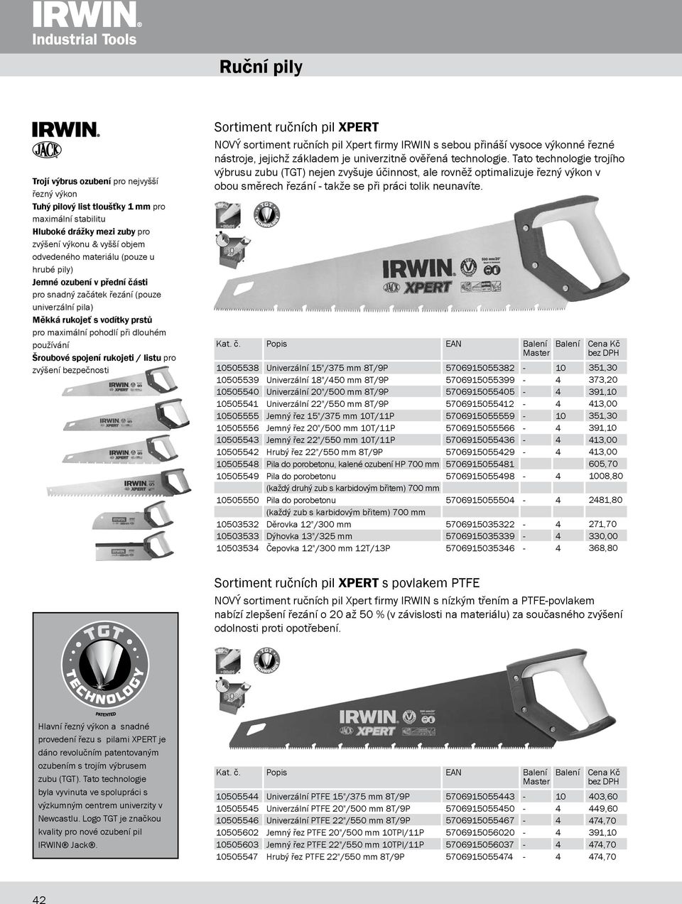 pro zvýšení bezpečnosti Sortiment ručních pil XPERT NOVÝ sortiment ručních pil Xpert firmy IRWIN s sebou přináší vysoce výkonné řezné nástroje, jejichž základem je univerzitně ověřená technologie.