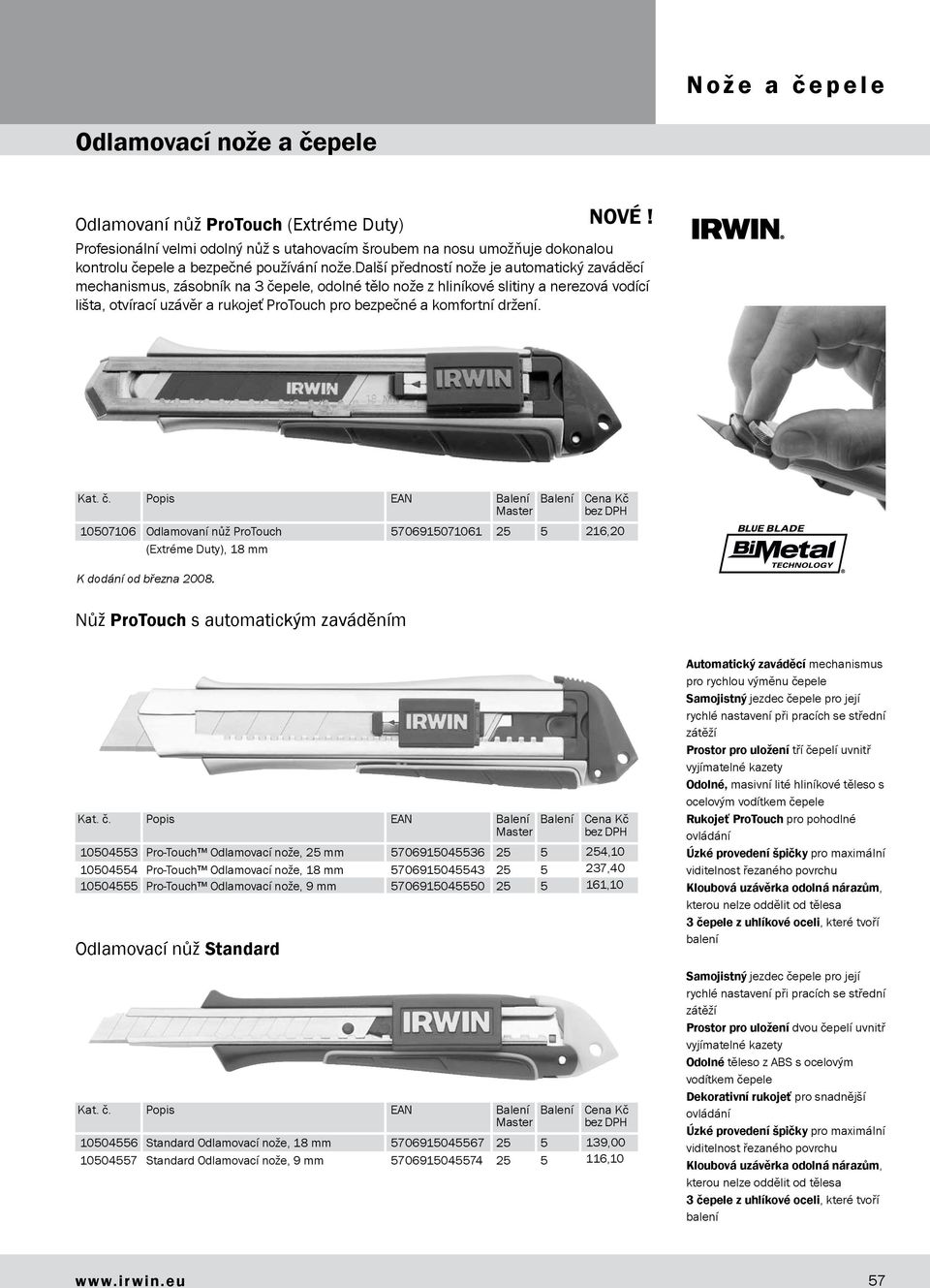 další předností nože je automatický zaváděcí mechanismus, zásobník na 3 čepele, odolné tělo nože z hliníkové slitiny a nerezová vodící lišta, otvírací uzávěr a rukojeť ProTouch pro bezpečné a