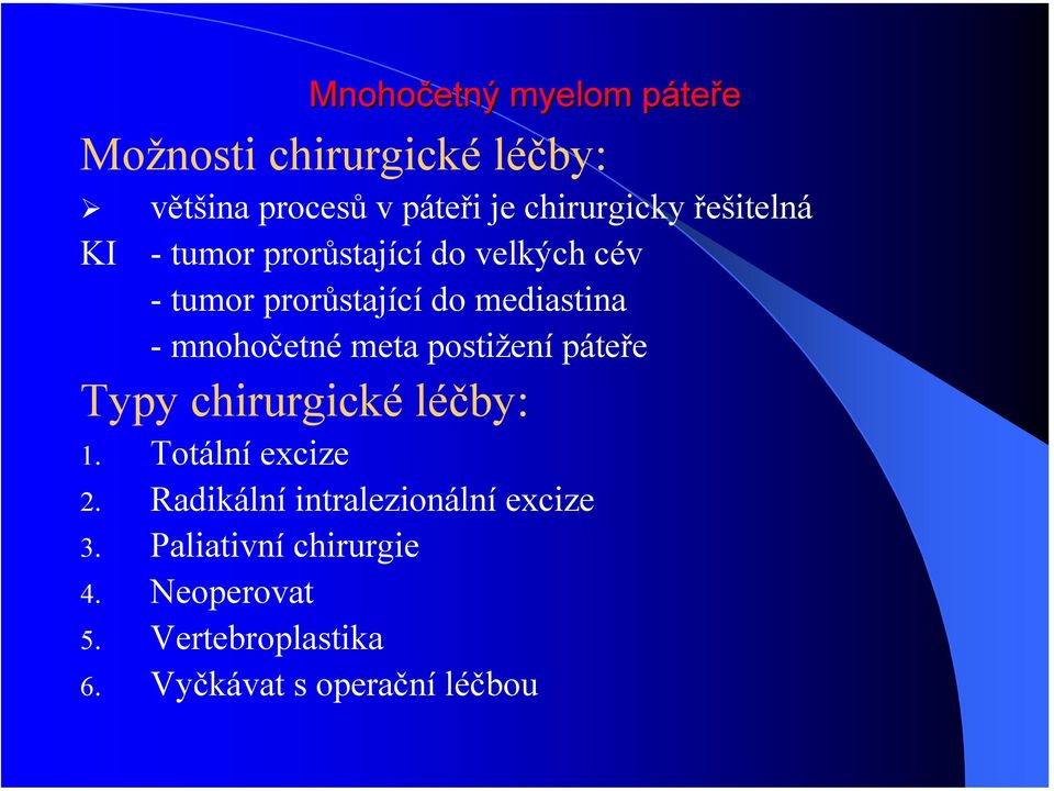 postižení páteře Typy chirurgické léčby: 1. Totální excize 2.