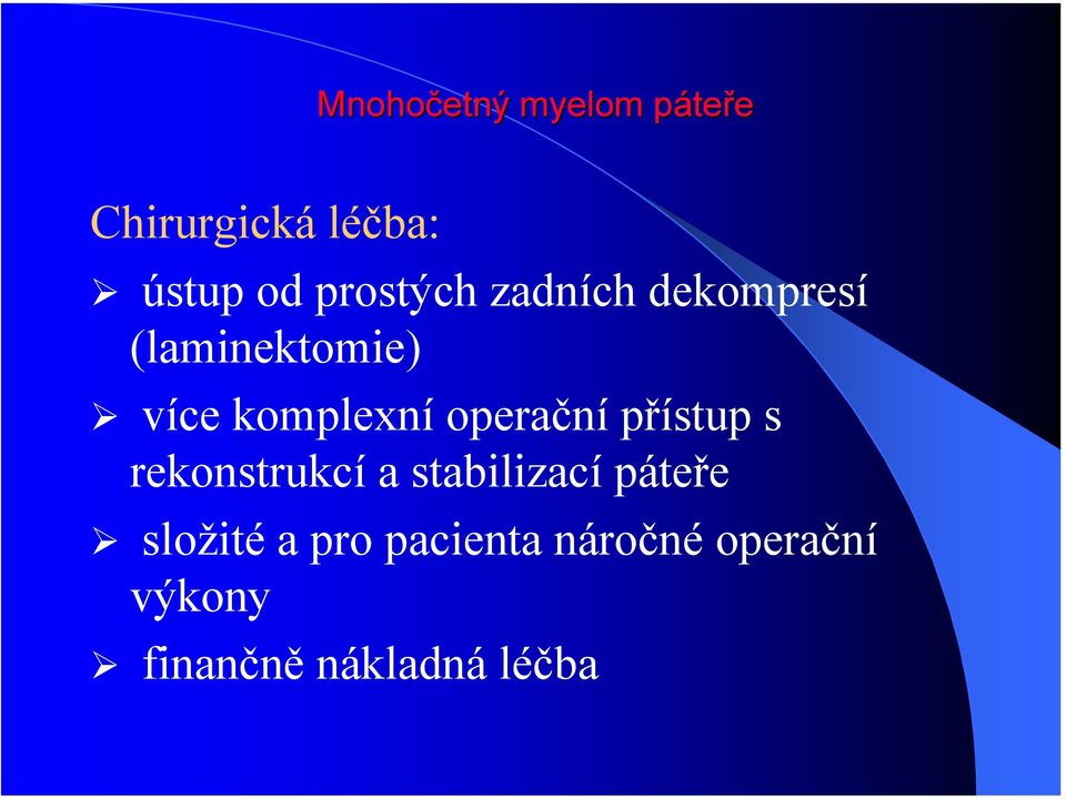 přístup s rekonstrukcí a stabilizací páteře složité