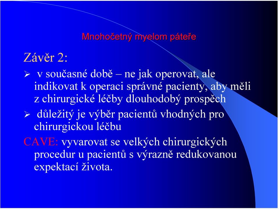 prospěch důležitý je výběr pacientů vhodných pro chirurgickou léčbu CAVE: