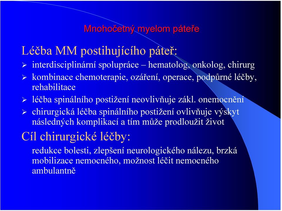 onemocnění chirurgická léčba spinálního postižení ovlivňuje výskyt následných komplikací a tím může prodloužit