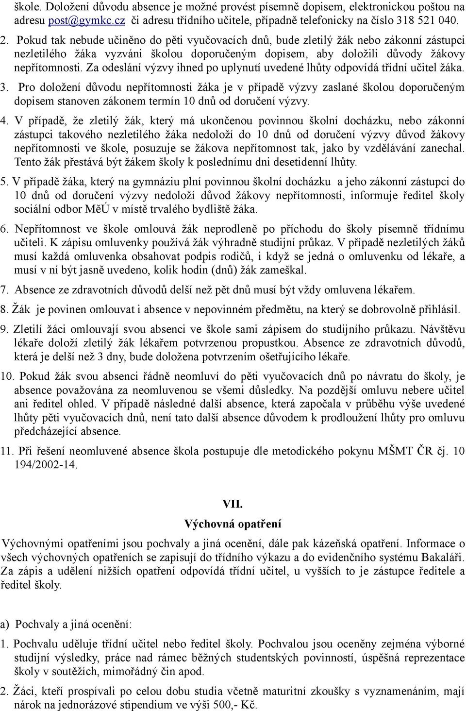 Za odeslání výzvy ihned po uplynutí uvedené lhůty odpovídá třídní učitel žáka. 3.