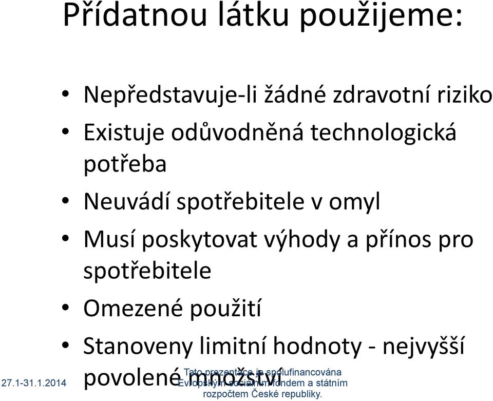 spotřebitele v omyl Musí poskytovat výhody a přínos pro