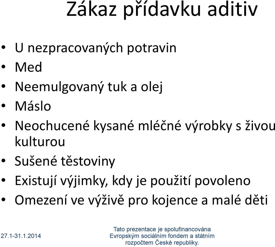 výrobky s živou kulturou Sušené těstoviny Existují