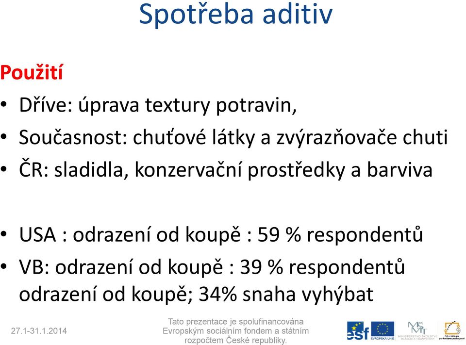 prostředky a barviva USA : odrazení od koupě : 59 % respondentů VB: