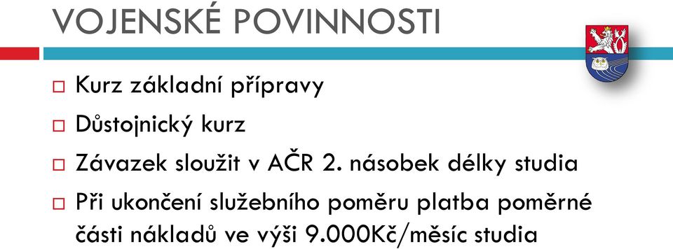 násobek délky studia Při ukončení služebního