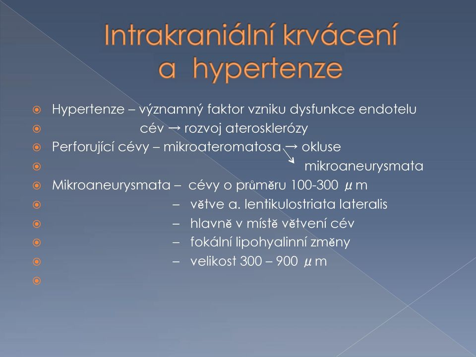 ! mikroaneurysmata!! Mikroaneurysmata cévy o pr m ru 100-300 m!! v tve a.