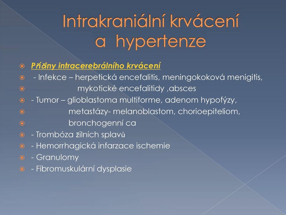 ! mykotické encefalitidy,absces!! - Tumor glioblastoma multiforme, adenom hypof!zy,!