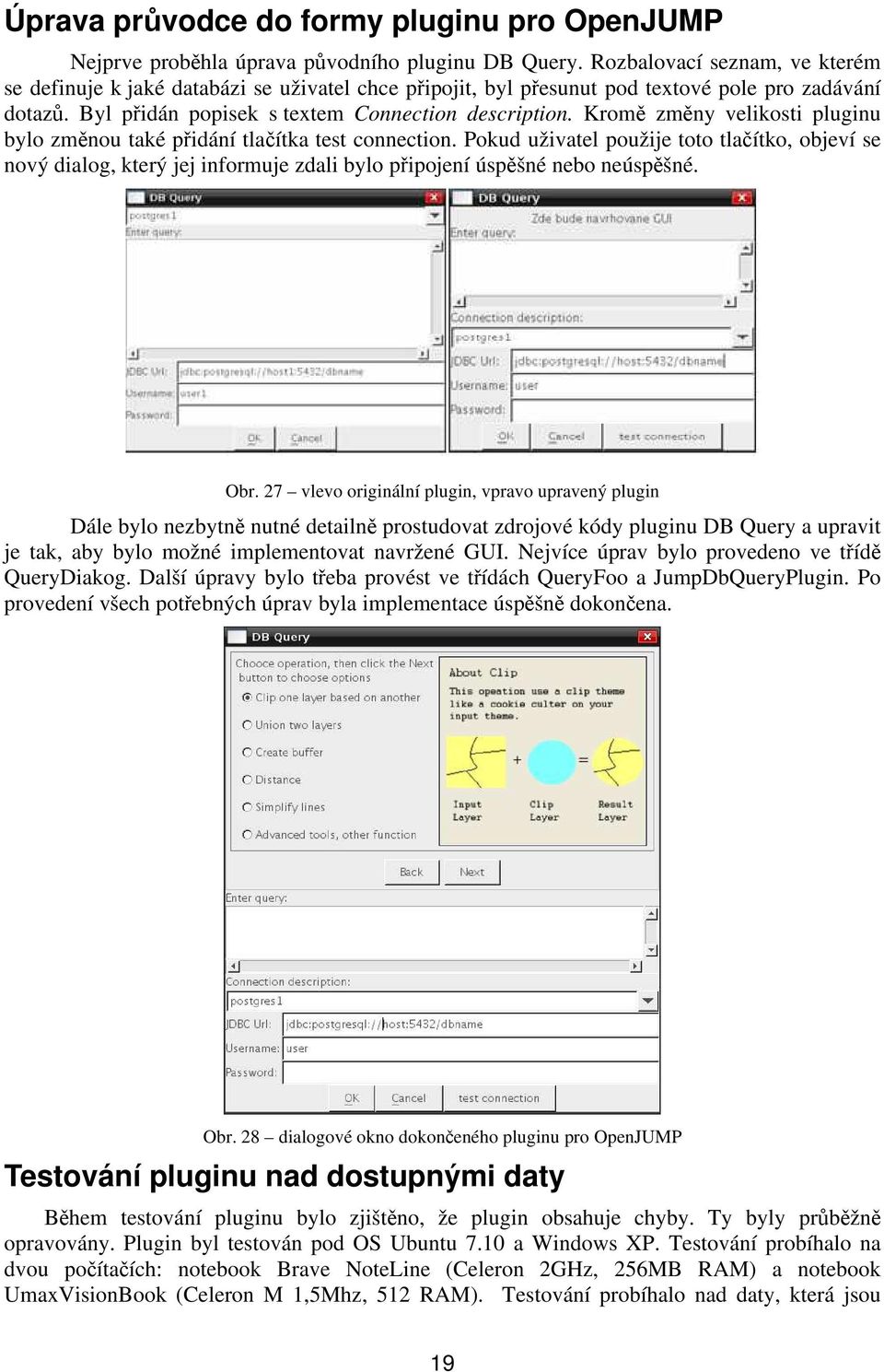 Kromě změny velikosti pluginu bylo změnou také přidání tlačítka test connection.
