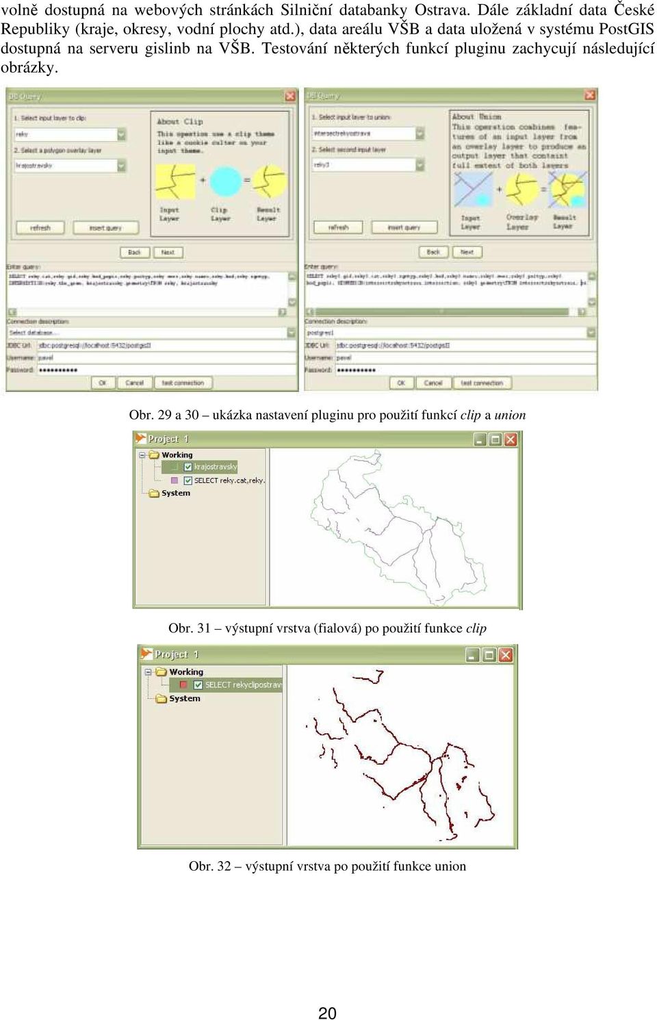 ), data areálu VŠB a data uložená v systému PostGIS dostupná na serveru gislinb na VŠB.