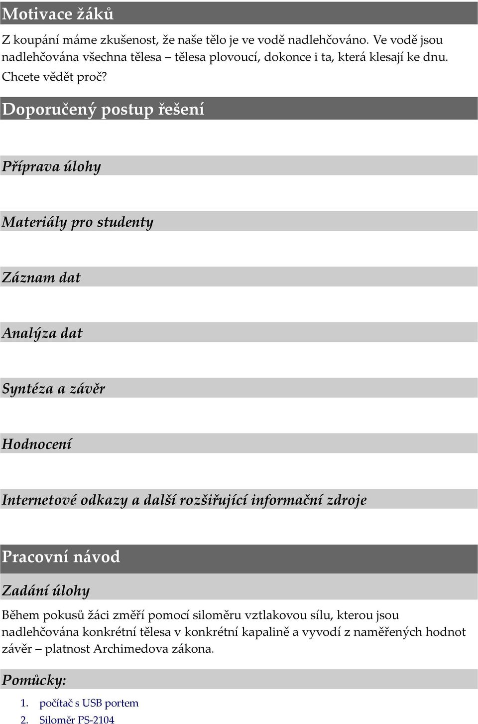 Doporučený postup řešení Příprava úlohy Materiály pro studenty Záznam dat Analýza dat Syntéza a závěr Hodnocení Internetové odkazy a další rozšiřující