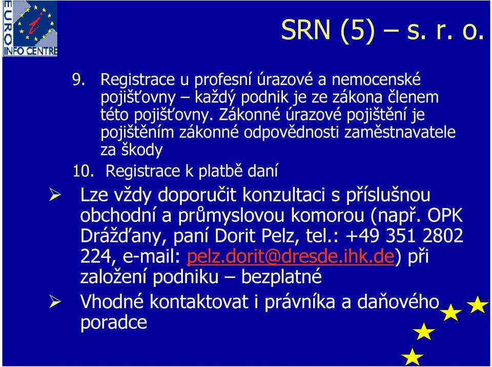 Zákonné úrazové pojištění je pojištěním zákonné odpovědnosti zaměstnavatele za škody 10.