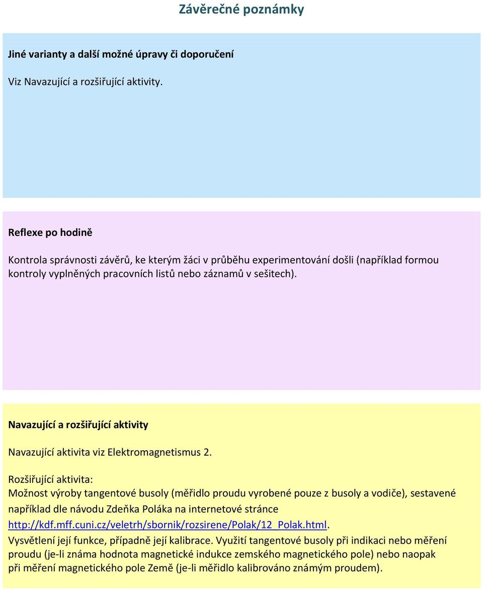 Navazující a rozšiřující aktivity Navazující aktivita viz Elektromagnetismus 2.