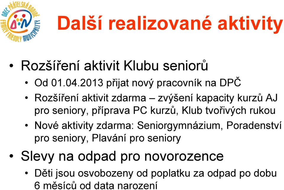 příprava PC kurzů, Klub tvořivých rukou Nové aktivity zdarma: Seniorgymnázium, Poradenství pro