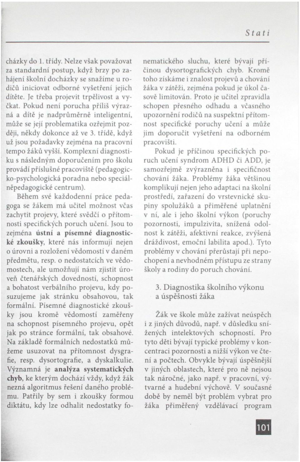 třídě, když už jsou požadavky zejména na pracovní tempo žáků vyšší.