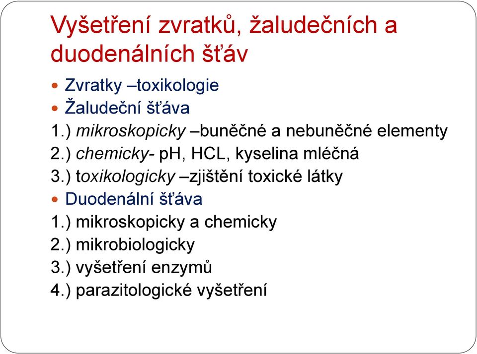 ) chemicky- ph, HCL, kyselina mléčná 3.