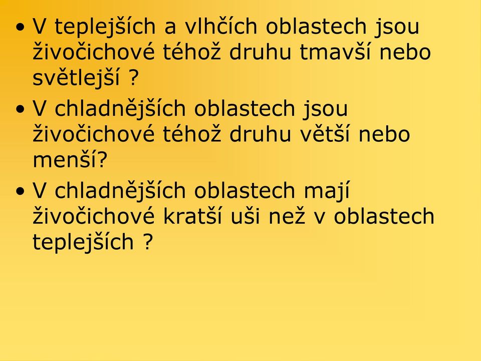 V chladnějších oblastech jsou živočichové téhož druhu větší