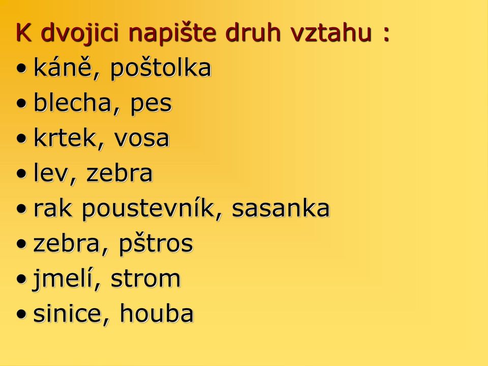 vosa lev, zebra rak poustevník,